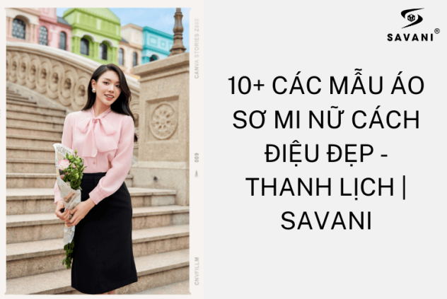 10+ Các Mẫu Áo Sơ Mi Nữ Cách Điệu Đẹp - Thanh Lịch | Savani