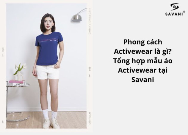 Phong cách Activewear là gì? Tổng hợp mẫu áo Activewear tại Savani