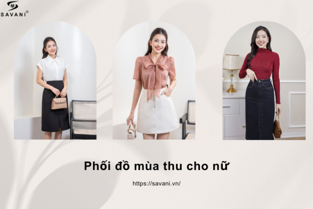 15+ Cách phối đồ mùa thu cho nữ thanh lịch - nữ tính