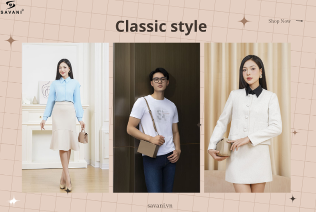 Classic style là gì? Xu hướng phối đồ đầy sang trọng - cuốn hút