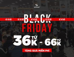 BLACK FRIDAY | QUYẾT “KHÔ MÁU” CÙNG SAVANI