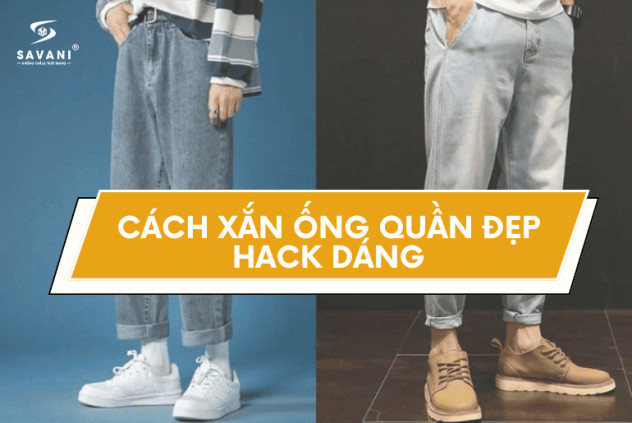 Top 8+ cách xắn ống quần đẹp, hack dáng chuẩn Fashion